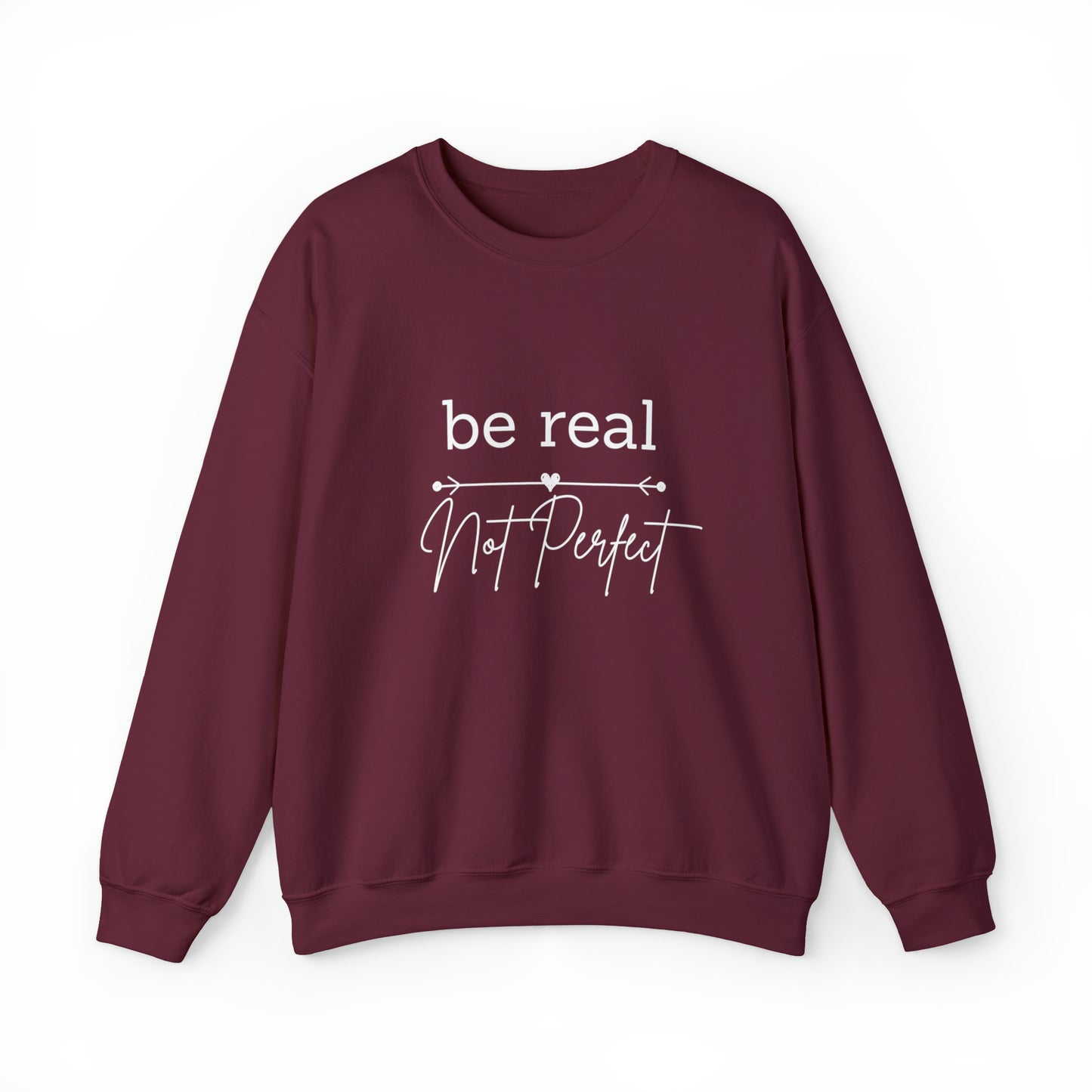 Be Real Not Perfect Sweatshirt