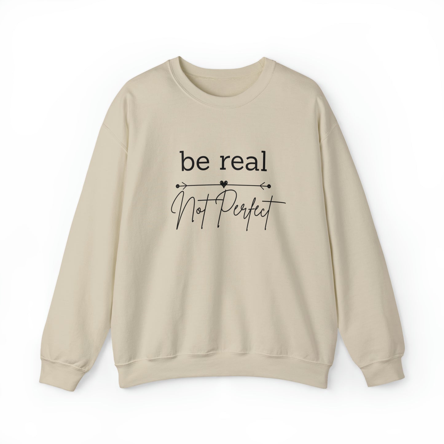 Be Real Not Perfect Sweatshirt