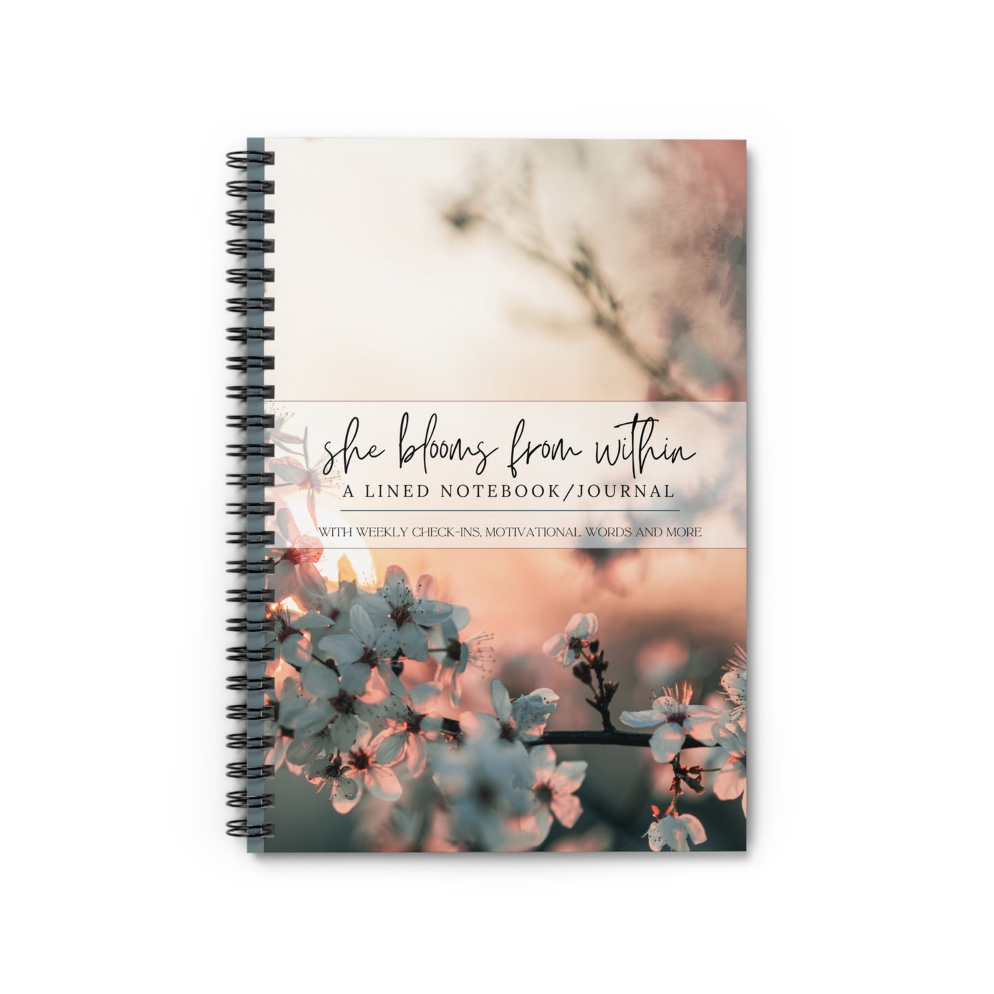 She Blooms from Within: Lined Spiral Notebook