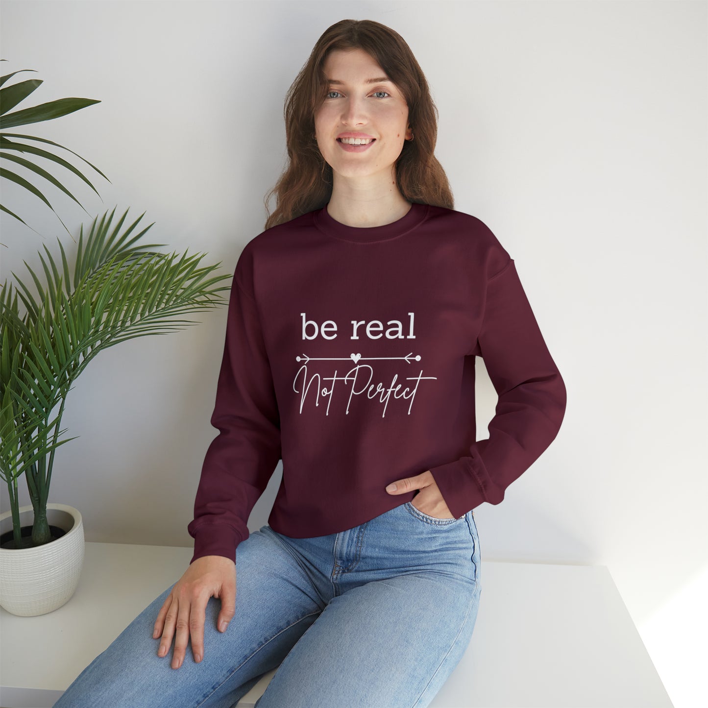 Be Real Not Perfect Sweatshirt