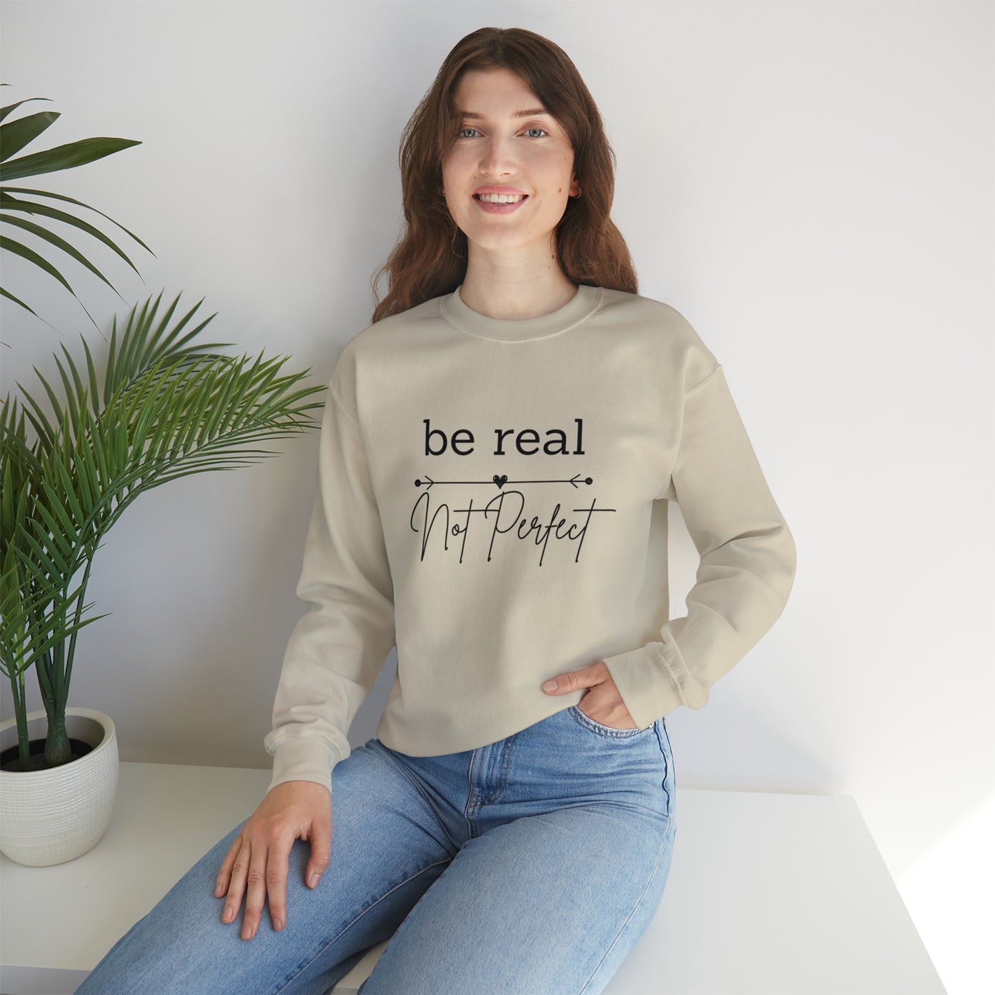 Be Real Not Perfect Sweatshirt