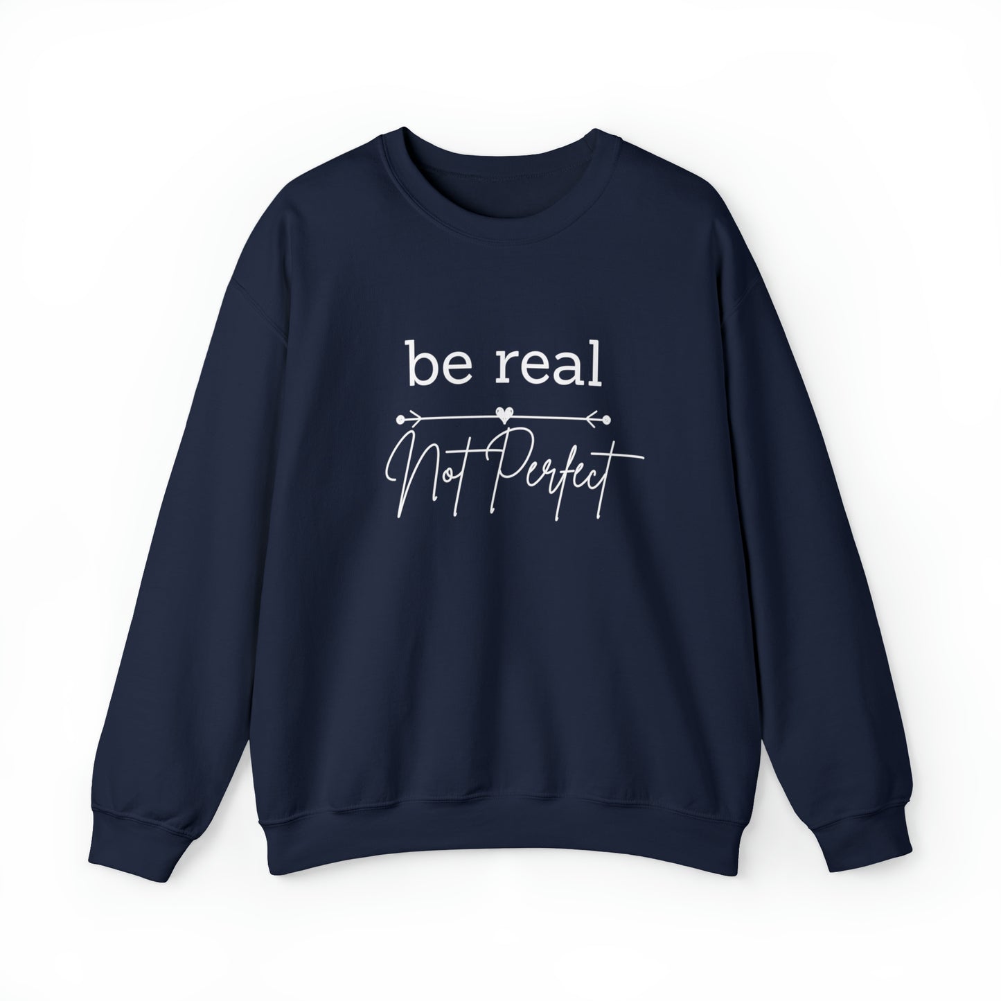 Be Real Not Perfect Sweatshirt